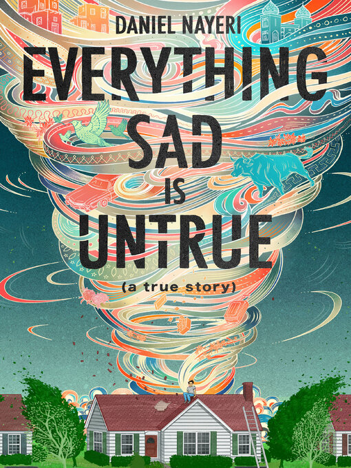 Title details for Everything Sad Is Untrue by Daniel Nayeri - Wait list